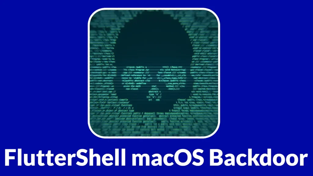 FlutterShell-macOS-Backdoor-Abuses-Flutter-Framework-and-WKWebView-for-Stealthy-Attacks-1024×576 A digital skull formed from lines of code appears on a screen above the text FlutterShell macOS Backdoor on a blue background.