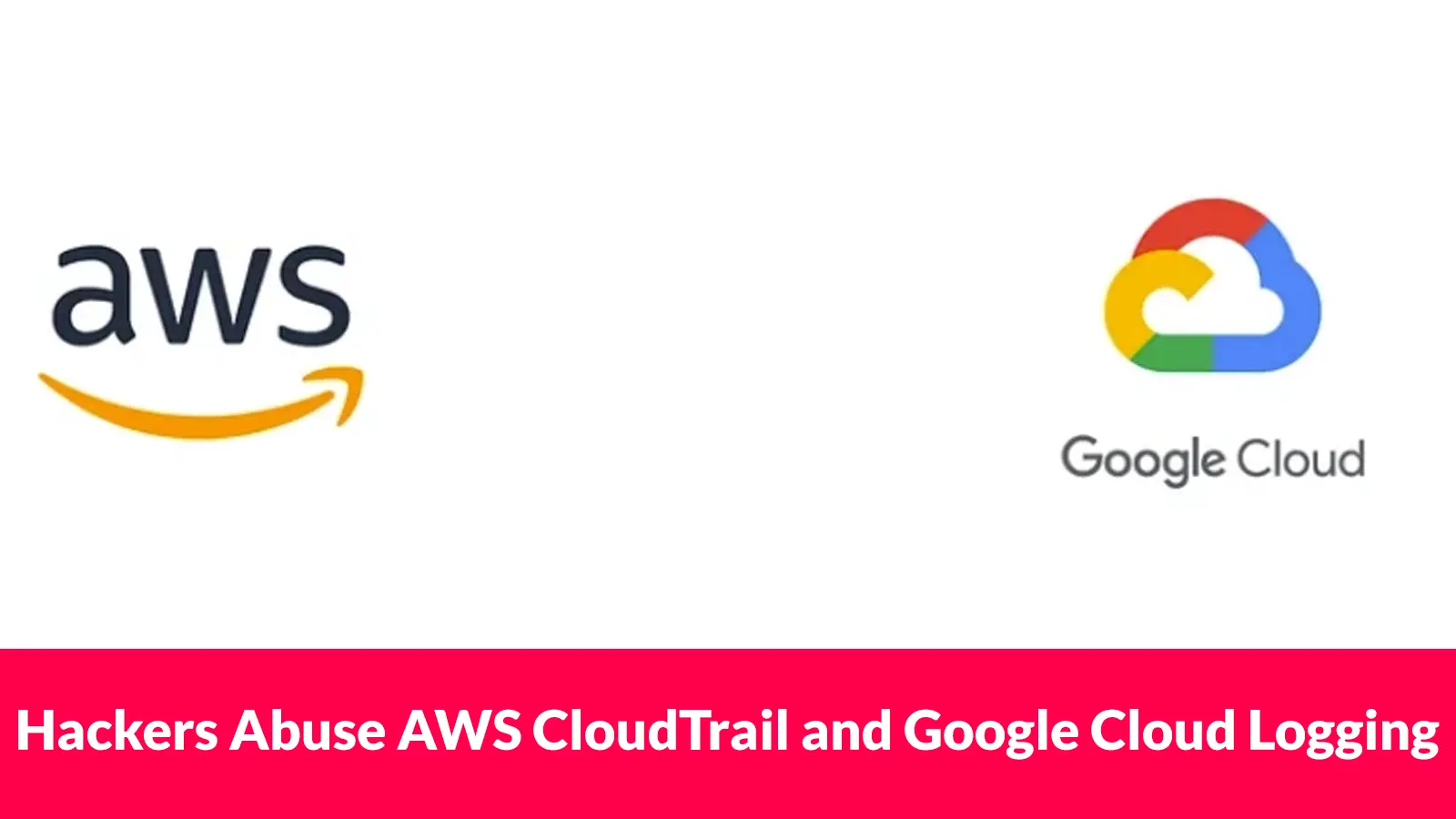 Hackers-Abuse-AWS-CloudTrail-and-Google-Cloud-Logging-to-Evade-Detection-and-Exfiltrate-Logs