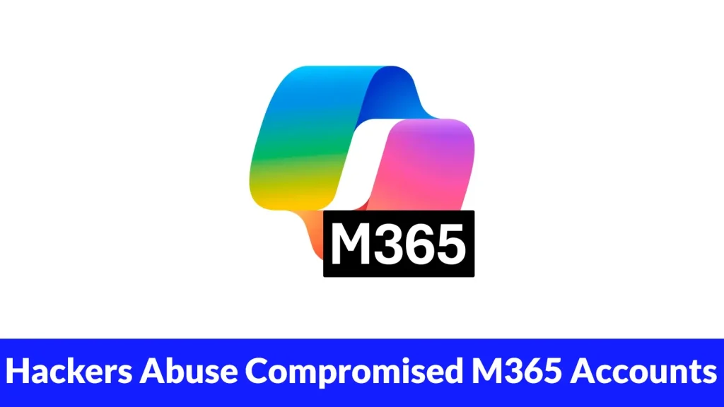 Hackers-Abuse-Compromised-M365-Accounts-to-Scale-CodeStorm-Phishing-Operations-1024×576 A colorful Microsoft 365 logo with M365 in white text on a black box. Below, a blue banner reads: Hackers Abuse Compromised M365 Accounts.