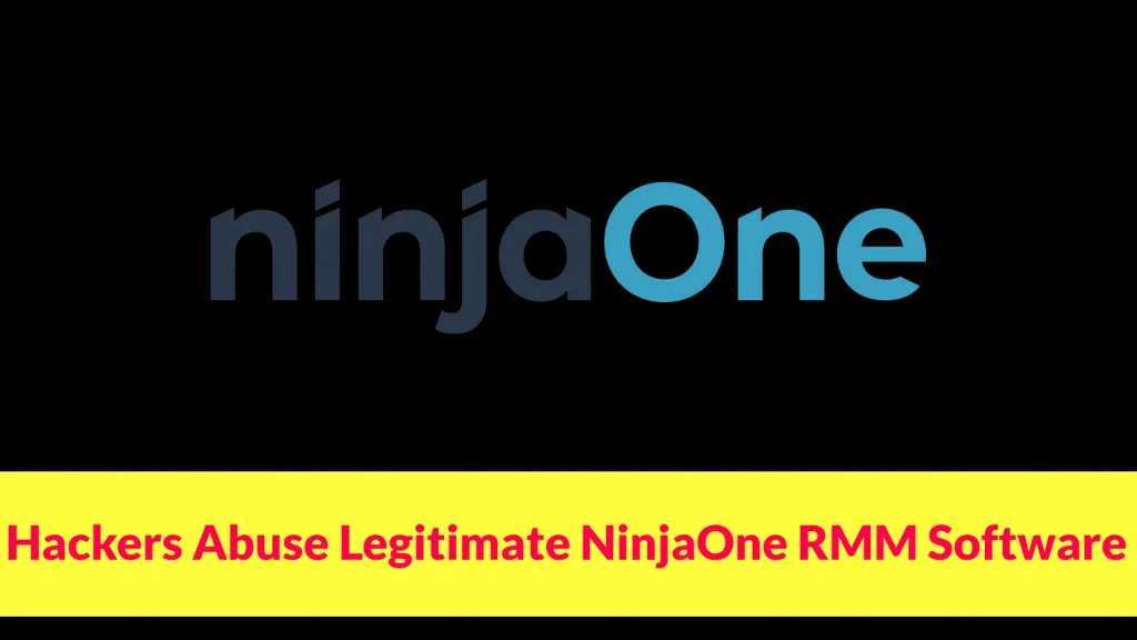 Hackers-Abuse-Legitimate-NinjaOne-RMM-Software-to-Bypass-Traditional-Malware-Detection-1024×576