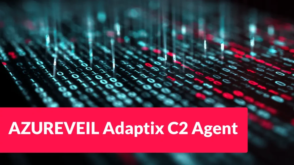 Hackers-Deploy-AZUREVEIL-Adaptix-C2-Agent-via-Spearphishing-Campaign-1024×576