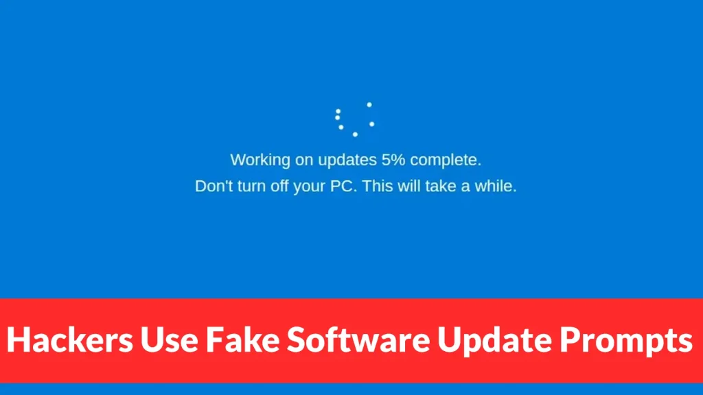 A blue screen displays a Windows update message at 5% complete. Below, a red banner warns: Hackers Use Fake Software Update Prompts.