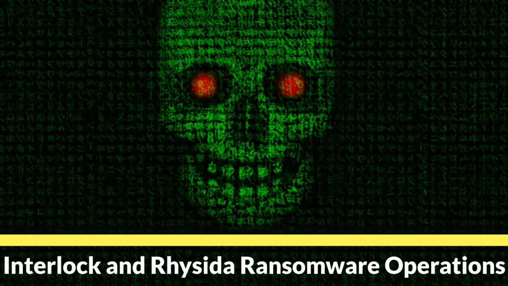 A digital green skull with glowing red eyes is formed by computer code on a dark background. The text “Interlock and Rhysida Ransomware Operations” appears at the bottom with a yellow underline.