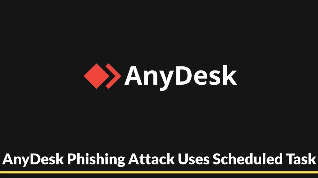 AnyDesk-Phishing-Attack-Uses-Scheduled-Task-Persistence-and-Artifact-Deletion-to-Evade-Detection-1024×576
