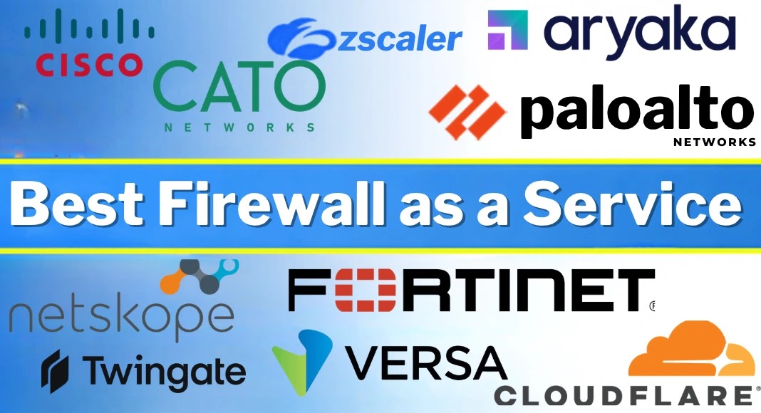 A graphic with the text Best Firewall as a Service and logos of companies including Cisco, Palo Alto, Fortinet, Zscaler, Aryaka, Cato Networks, Netskope, Twingate, Versa, and Cloudflare.