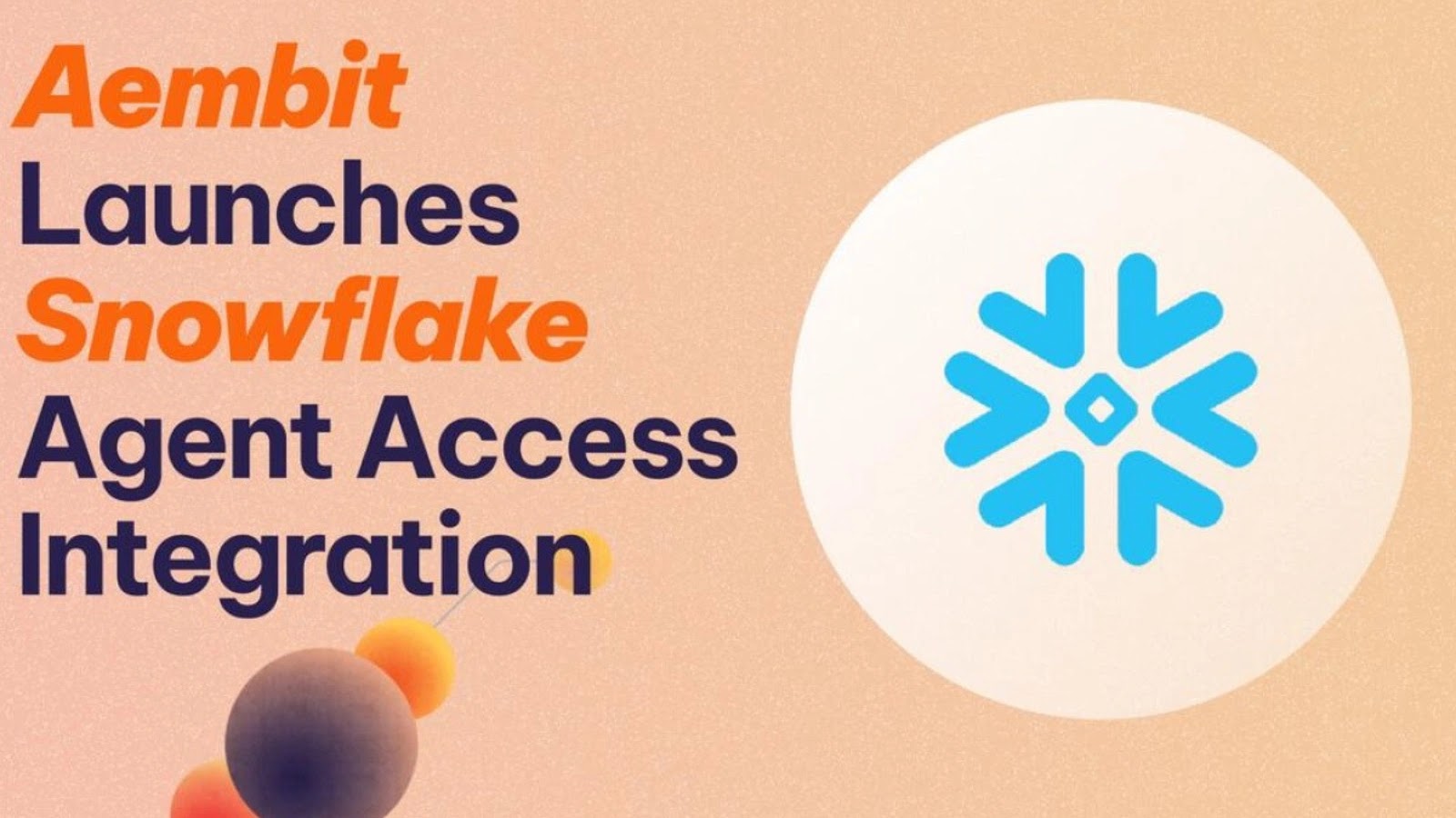 Text reads: “Aembit Launches Snowflake Agent Access Integration.” On the right is the blue Snowflake logo on a white circle. The background is orange with abstract spheres in the lower left.