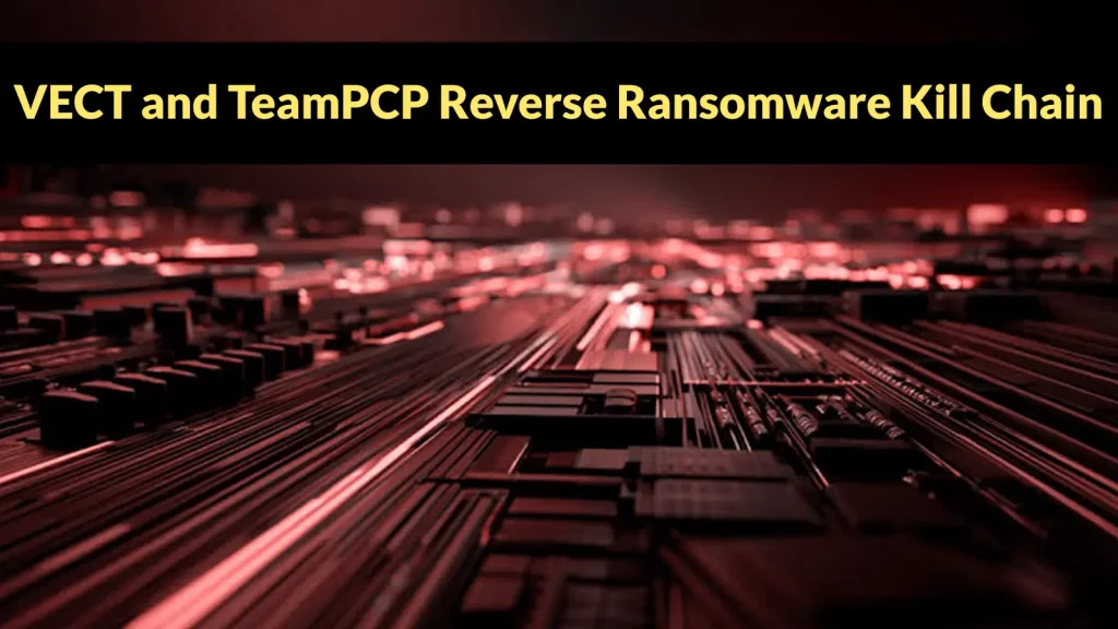 VECT-and-TeamPCP-Reverse-Ransomware-Kill-Chain-With-Supply-Chain-Credential-Theft-1024×576