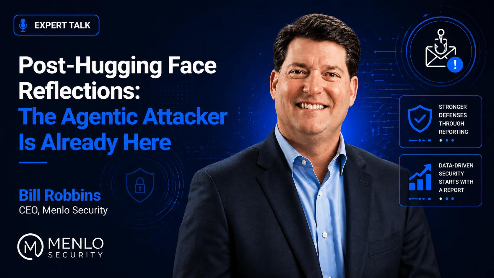 A man in a suit smiles in front of security-themed graphics. Text reads: Expert Talk. Post-Jugging Face Reflections: The Agentic Attacker Is Already Here. Bill Robbins CEO, Menlo Security..