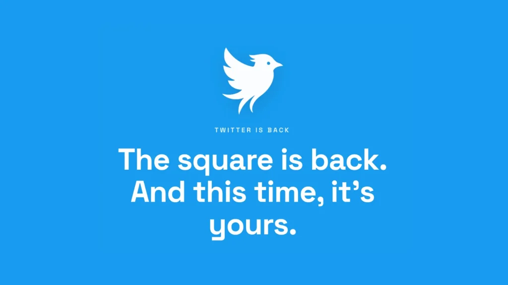Twitter-is-Back-1024×576 A blue background with a white bird logo and the words TWITTER IS BACK. The square is back. And this time, its yours. in white text.